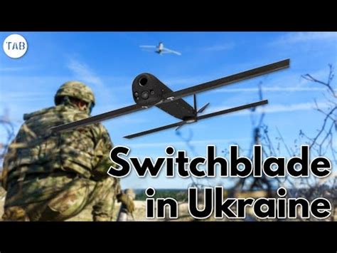 Ukraine Using Switchblade Kamikaze Drones Loitering Munitions