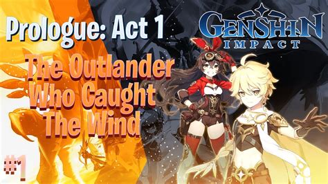 Genshin Impact Prologue Act 1 The Outlander Who Caught The Wind