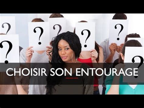 Choisir Son Entourage Youtube