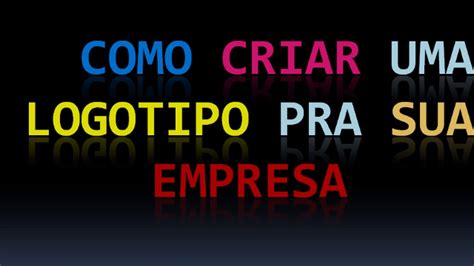 Como Criar Um Logotipo Para Empresa Como