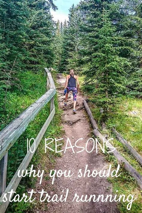 10 Reasons Why You Should Start Trail Running Trail Running Best