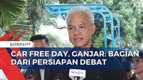 Sempat Car Free Day Sebelum Debat Ganjar Sebut Itu Bagian Dari