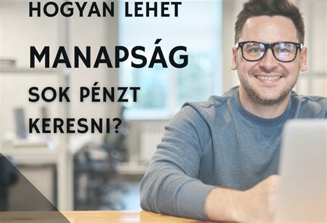 Hogyan lehet manapság iszonyú sok pénzt keresni minimális befektetéssel