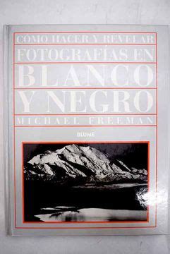 Libro C Mo Hacer Y Revelar Fotograf As En Blanco Y Negro Freeman