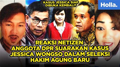 Reaksi Netizen Anggota Dpr Suarakan Kasus Jessica Wongso Dalam Seleksi