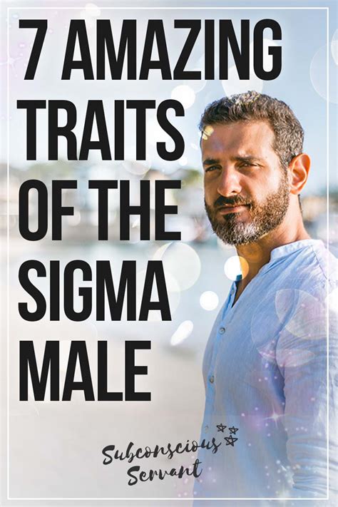 7 Amazing Traits Of The Sigma Male Do You Fit The Archetype Subconscious Servant