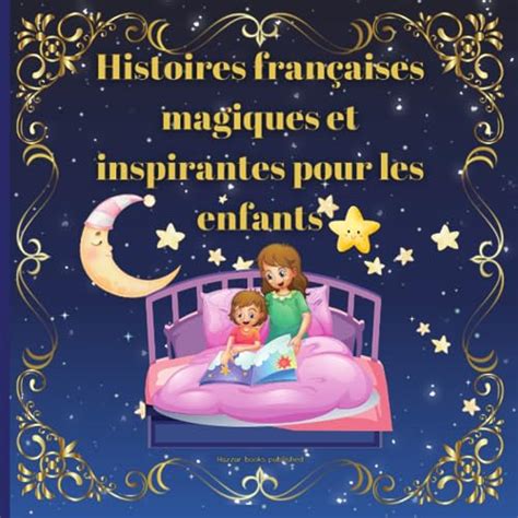 Histoires Fran Aises Magiques Et Inspirantes Pour Les Enfants Une