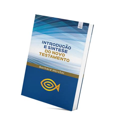 Introdução e Síntese do Novo Testamento Gerhard Hörster