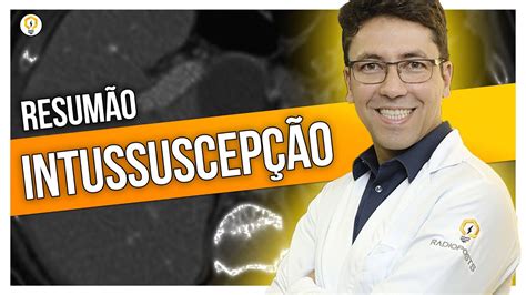 Resumo Sobre Intussuscep O Dr Rodrigo Flamini Youtube