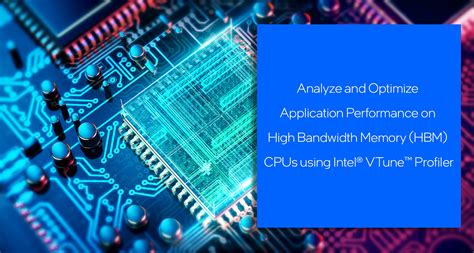 Analyze And Optimize Performance On High Bandwidth Memory Hbm Cpus