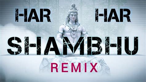 Har Har Shambhu Shiva Mahadeva Remix Reprise Mix Youtube