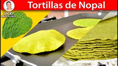 C Mo Hacer Tortillas De Nopal Vickyrecetafacil Tortilla De Nopal