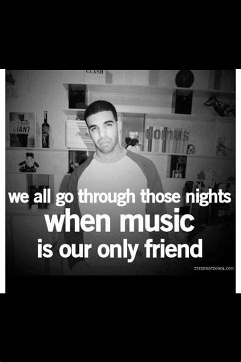We All Go Through Those Nights When Music Is Our Only Friend