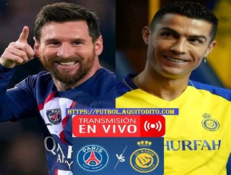 Psg Vs Al Nassr En Vivo Cristiano Ronaldo Vs Messi Partido Amistoso