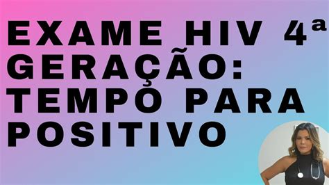 Tempo Para Positivo Exame Hiv Gera O Examedehiv Youtube