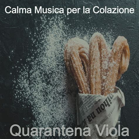 Quarantena Viola Album By Calma Musica Per La Colazione Spotify