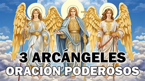 ORACIÓN PODEROSOS A LA 3 ARCÁNGELES MIGUEL GABRIEL Y RAFAEL PARA