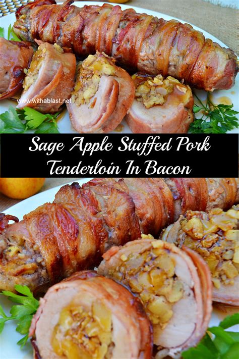 Sage Apple Stuffed Pork Tenderloin In Bacon With A Blast