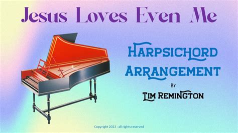 Jesus Loves Even Me A Harpsichord Hymn YouTube