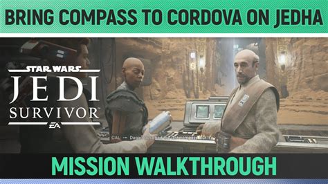 Star Wars Jedi Survivor Bring Compass To Cordova On Jedha Mission