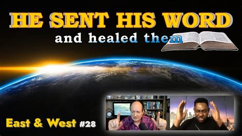 East And West 28 He Sent His Word And Healed Them Youtube