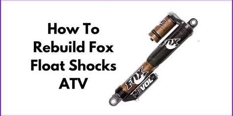 How To Rebuild Fox Float Shocks Atv Shock Absorber Pro