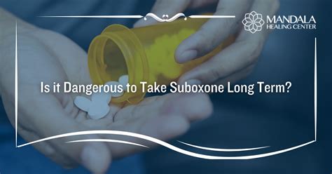 The Dangers Of Long Term Suboxone Use Mandala Healing