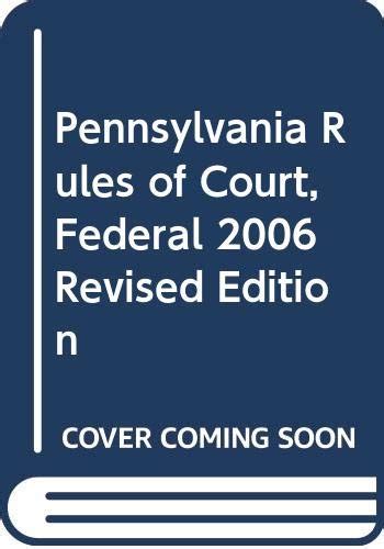 Pennsylvania Rules Of Court Federal 2006 Revised Edition West