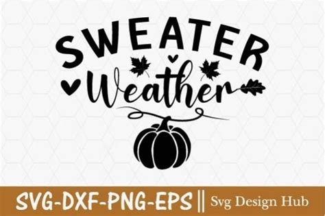 Sweater Weather Svg Fall Svg Graphic By Svg Design Hub Creative Fabrica