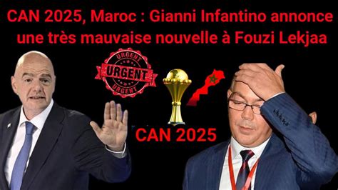 CAN 2025 Maroc Gianni Infantino annonce une très mauvaise nouvelle à