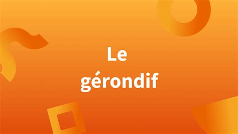 Gérondif Définition et exemples