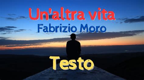 Un Altra Vita Fabrizio Moro Testo Youtube