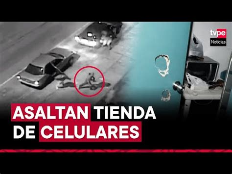 Video Surco Delincuentes Asaltan Tienda De Celulares Y Roban Equipos