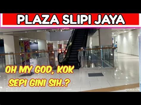 Plaza Slipi Jaya Kenapa Sepi Pengunjungnya Mallsepi Malljakarta