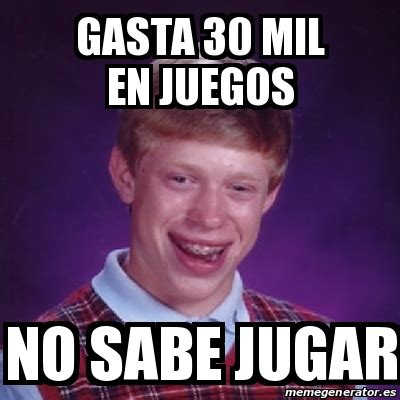 Meme Bad Luck Brian GASTA 30 MIL EN JUEGOS NO SABE JUGAR 21994123