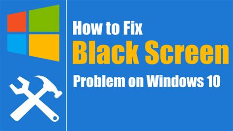 How To Fix Black Screen Problem On Windows 10 Pc Windows Informer