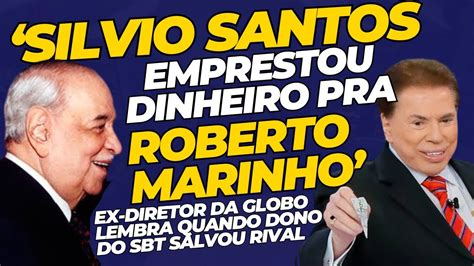 Silvio Santos Emprestou Dinheiro Para Roberto Marinho Tirar A TV Globo