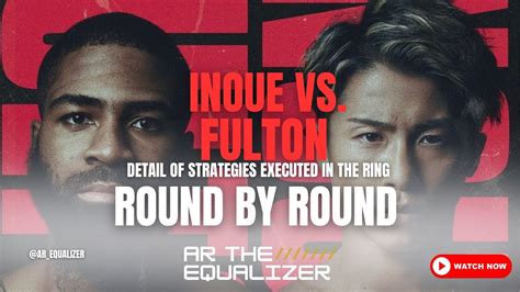 Naoya Inoue Vs Stephen Fulton Jr Round By Round Detailed Analysis