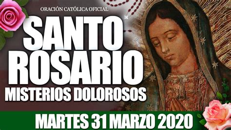 Santo Rosario De Hoy Martes 31 De Marzo De 2020 MISTERIOS DOLOROSOS