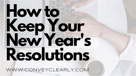 How To Keep Your New Years Resolutions Convey Clearly