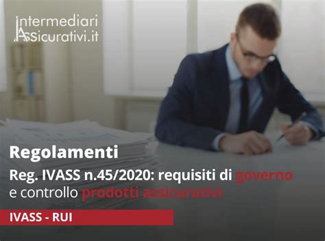 Regolamento IVASS N 45 2020 Materia Di Requisiti Di Governo E