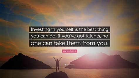 Warren Buffett Quote Investing In Yourself Is The Best Thing You Can