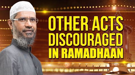 Other Acts Discouraged In Ramadhaan Dr Zakir Naik YouTube