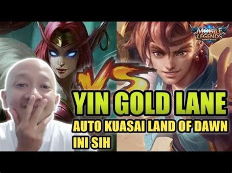 Yin Gameplay Yin Gold Lane Auto Kuasai Land Of Dawn Youtube