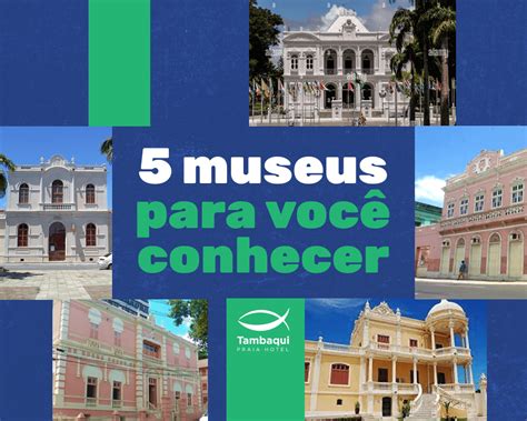 5 Museus Incríveis Para Você Conhecer Em Alagoas Tambaqui Praia Hotel