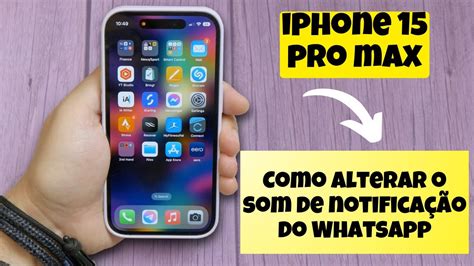 Como alterar o som de notificação do Whatsapp iPhone 15 Pro Max YouTube