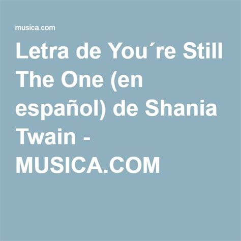 Letra Youre Still The One en español de Shania Twain musica