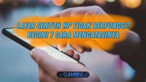 Cara Memperbaiki Hp Yang Tidak Bisa Disentuh Sama Sekali Homecare24