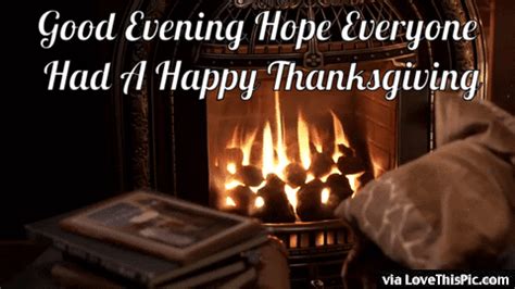 Good Evening Hope Everyone Had A Happy Thanksgiving Pictures Photos