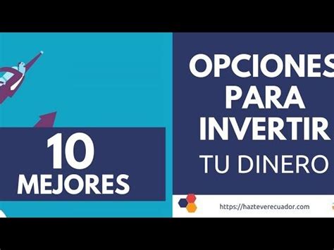 Descubre las Mejores Opciones para Invertir tu Dinero Economía y Finanzas